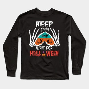 Skeleton hand keep calm and wait for Long Sleeve T-Shirt